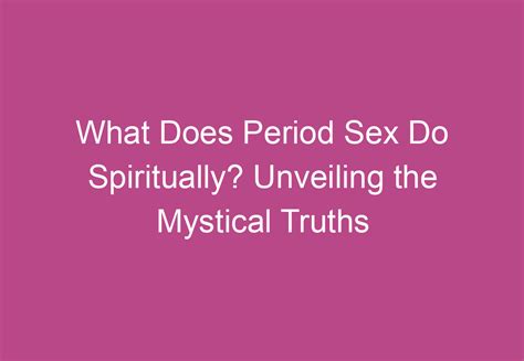 does having sex on period create soul ties|What Does Period Sex Mean Spiritually: Exploring Deep。